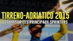 Tirreno-Adriatico 2015 - Zoom sur les principaux sprinters