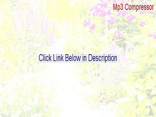 Mp3 Compressor Crack [mp3 compressor software 2015]