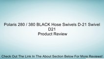 Polaris 280 / 380 BLACK Hose Swivels D-21 Swivel D21 Review