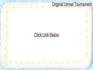 Original Unreal Tournament Key Gen [Download Here]