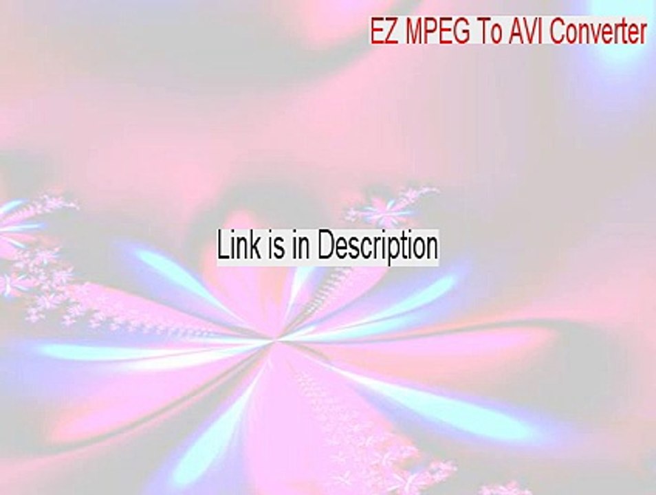EZ MPEG To AVI Converter Free Download (Free Download 2015)