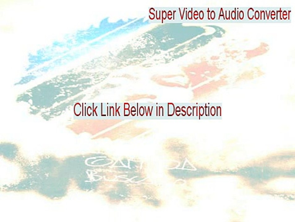 Super Video to Audio Converter Download Free [Instant Download]
