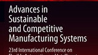 Download Advances in Sustainable and Competitive Manufacturing Systems ebook {PDF} {EPUB}