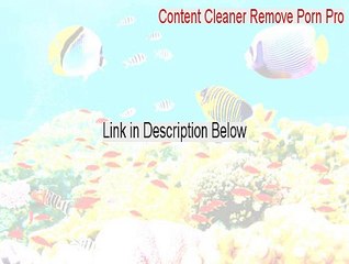 Content Cleaner Remove Porn Pro Full (Download Here)