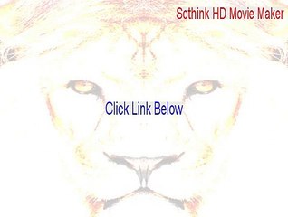 Sothink HD Movie Maker Download Free [Legit Download 2015]