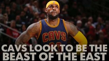 Cavs look to be the beast of the east