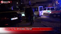 Tokat'ta yol ortasında cinayet