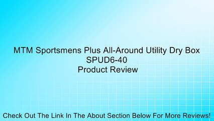 MTM Sportsmens Plus All-Around Utility Dry Box SPUD6-40 Review
