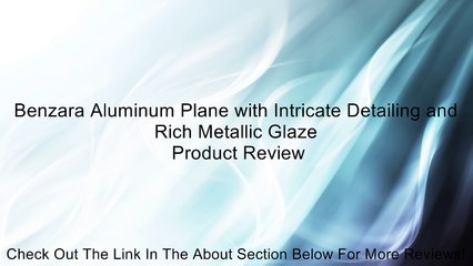 Benzara Aluminum Plane with Intricate Detailing and Rich Metallic Glaze Review