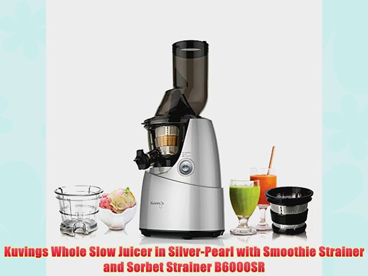 Kuvings Whole Slow Juicer in Silver-Pearl with Smoothie Strainer and Sorbet  Strainer B6000SR - video Dailymotion