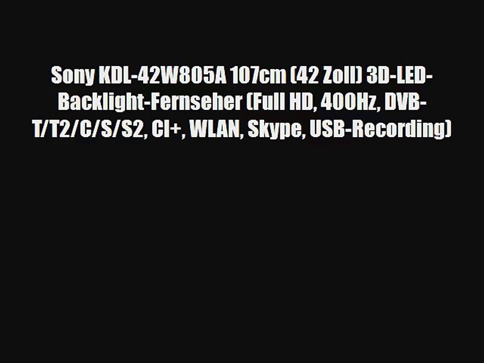 Sony KDL-42W805A 107cm (42 Zoll) 3D-LED-Backlight-Fernseher (Full HD 400Hz DVB-T/T2/C/S/S2