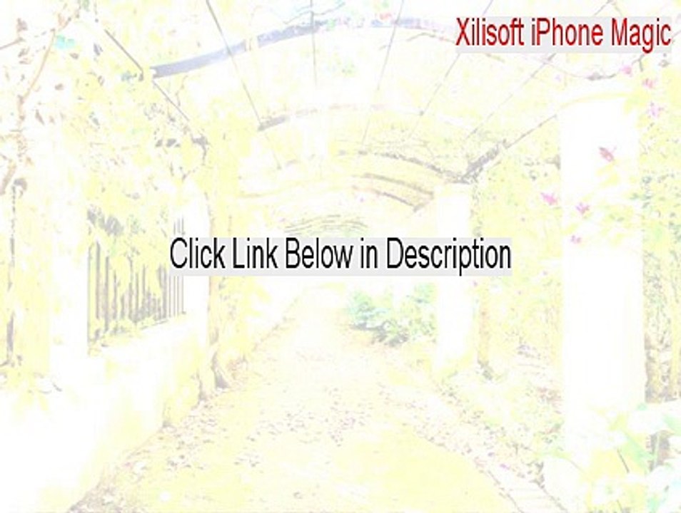 Xilisoft iPhone Magic Free Download (xilisoft iphone magic platinum crack 2015)