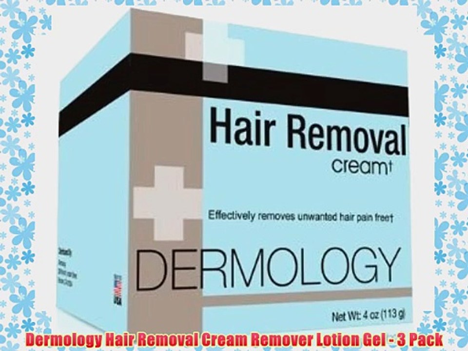 Dermology Hair Removal Cream Remover Lotion Gel - 3 Pack