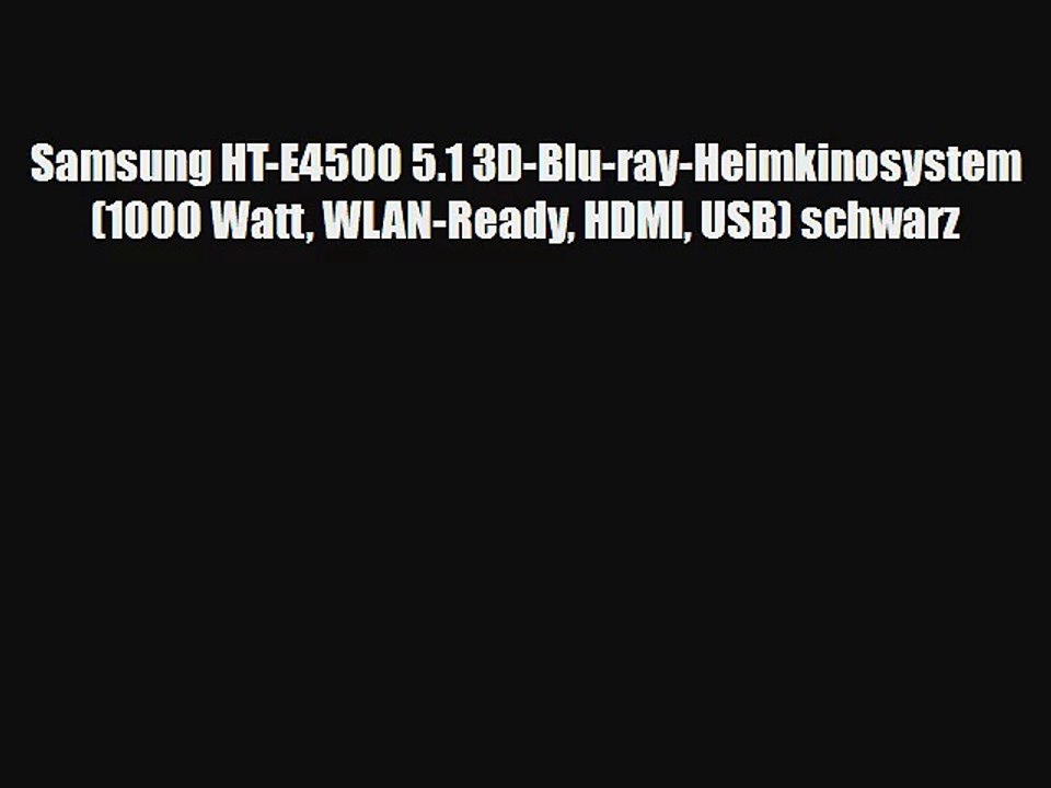 Samsung HT-E4500 5.1 3D-Blu-ray-Heimkinosystem (1000 Watt WLAN-Ready HDMI USB) schwarz