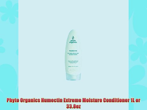 Phyto Organics Humectin Extreme Moisture Conditioner 1L or 33.8oz
