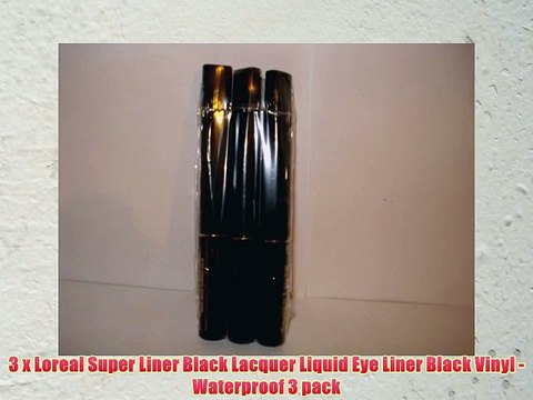 3 x Loreal Super Liner Black Lacquer Liquid Eye Liner Black Vinyl -Waterproof 3 pack