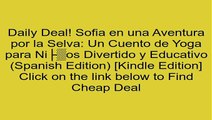 Download Sofia en una Aventura por la Selva: Un Cuento de Yoga para Niños Divertido y Educativo (Spanish Edition) [Kindle Edition] Review