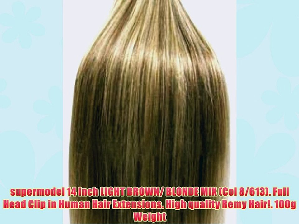 supermodel 14 inch LIGHT BROWN/ BLONDE MIX (Col 8/613). Full Head Clip in Human Hair Extensions.