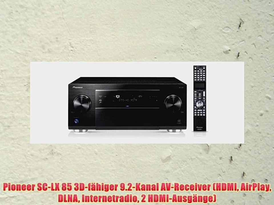 Pioneer SC-LX 85 3D-f?higer 9.2-Kanal AV-Receiver (HDMI AirPlay DLNA Internetradio 2 HDMI-Ausg?nge)