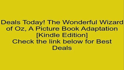 Download The Wonderful Wizard of Oz, A Picture Book Adaptation [Kindle Edition] Review