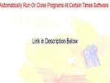 Automatically Run Or Close Programs At Certain Times Software Download Free (Download Now)