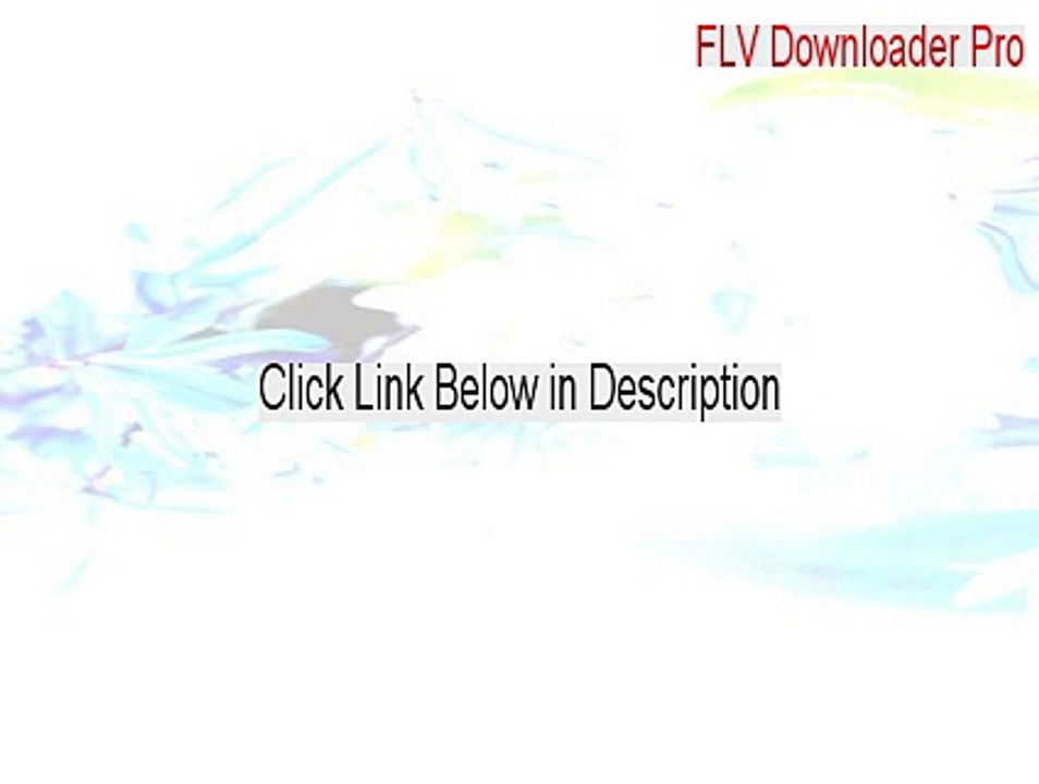 FLV Downloader Pro Full (Legit Download 2015)