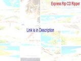 Express Rip CD Ripper Key Gen [express rip cd ripper software]