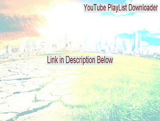 YouTube PlayList Downloader Download Free (Legit Download)