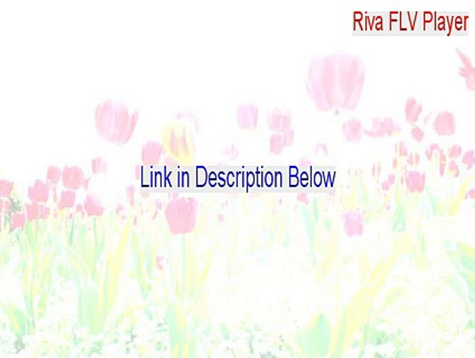 Riva FLV Player Keygen (riva flv player cnet 2015)