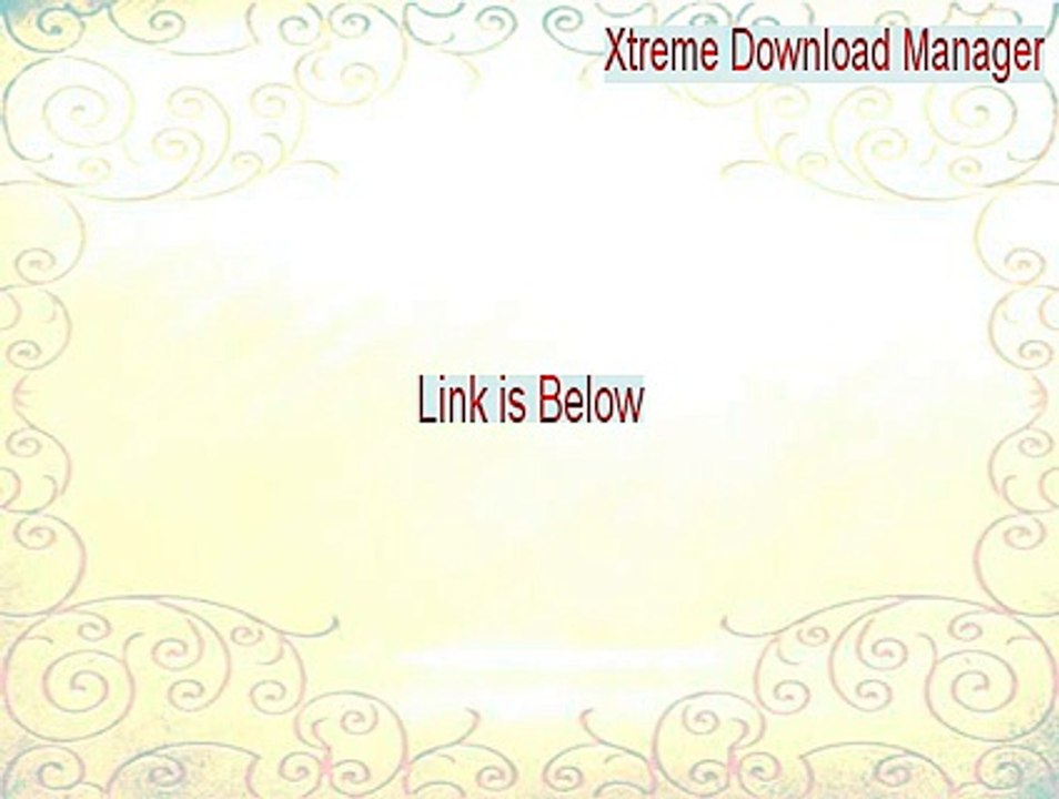 Xtreme Download Manager Full Download (Free Download 2015)