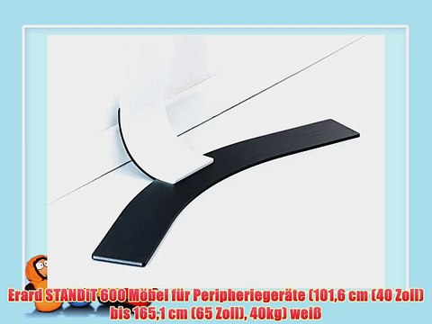 Erard STANDiT 600 M?bel f?r Peripherieger?te (1016 cm (40 Zoll) bis 1651 cm (65 Zoll) 40kg)