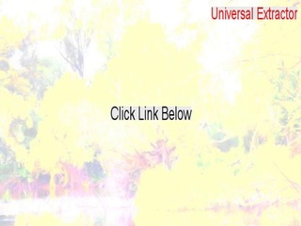 Universal Extractor Free Download - Download Now 2015