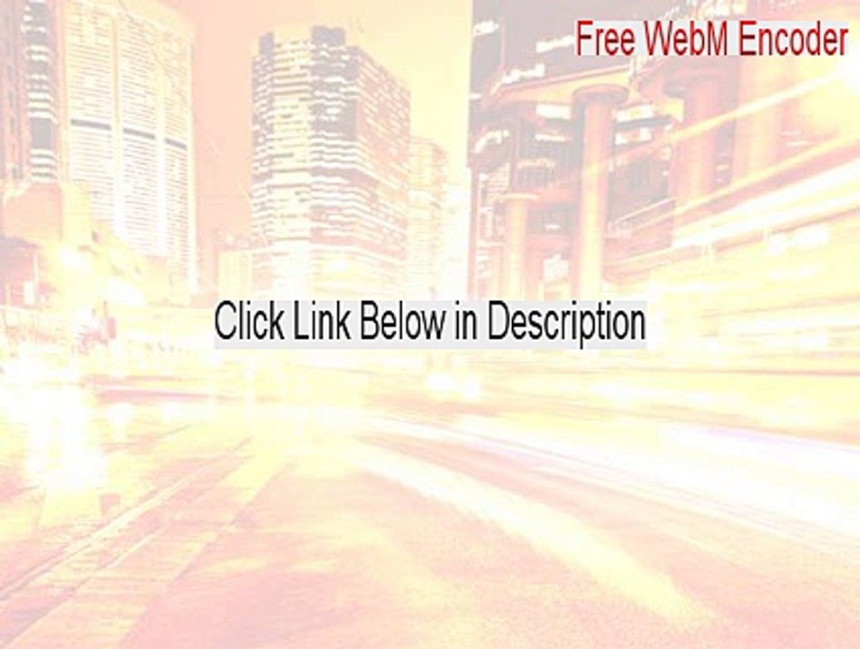 Free WebM Encoder Key Gen [Free Download 2015]