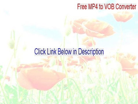 Free MP4 to VOB Converter Full Download - Legit Download 2015