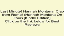 Download Hannah Montana: Ciao from Rome! (Hannah Montana On Tour) [Kindle Edition] Review