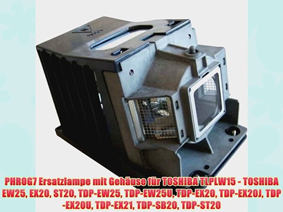 PHROG7 Ersatzlampe mit Geh?use f?r TOSHIBA TLPLW15 - TOSHIBA EW25 EX20 ST20 TDP-EW25 TDP-EW25U