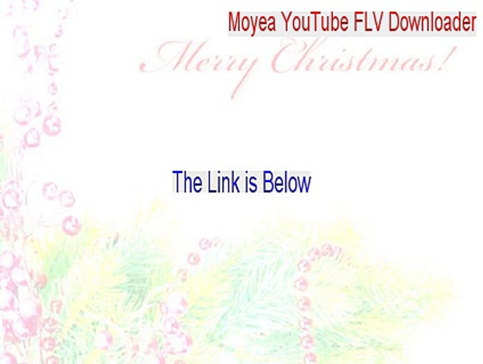 Moyea YouTube FLV Downloader Serial - Download Here [2015]
