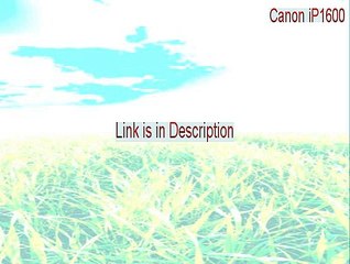 Canon iP1600 Free Download (Legit Download 2015)