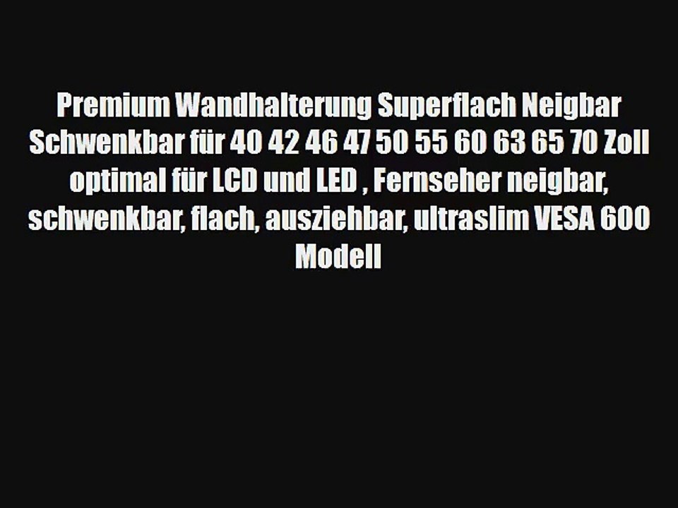 Premium Wandhalterung Superflach Neigbar Schwenkbar f?r 40 42 46 47 50 55 60 63 65 70 Zoll