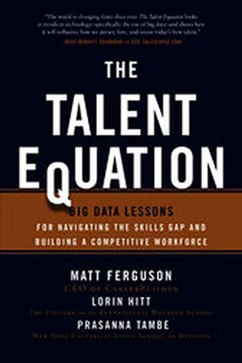 Download The Talent Equation Big Data Lessons for Navigating the Skills Gap and Building a Competitive Workforce ebook {PDF} {EPUB}