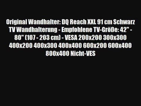 Original Wandhalter: DQ Reach XXL 91 cm Schwarz TV Wandhalterung - Empfohlene TV-Gr??e: 42