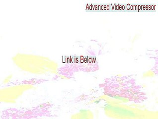 Advanced Video Compressor Download Free - Free Download (2015)