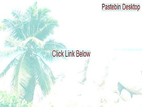 Pastebin Desktop Cracked [pastebin desktop download 2015]