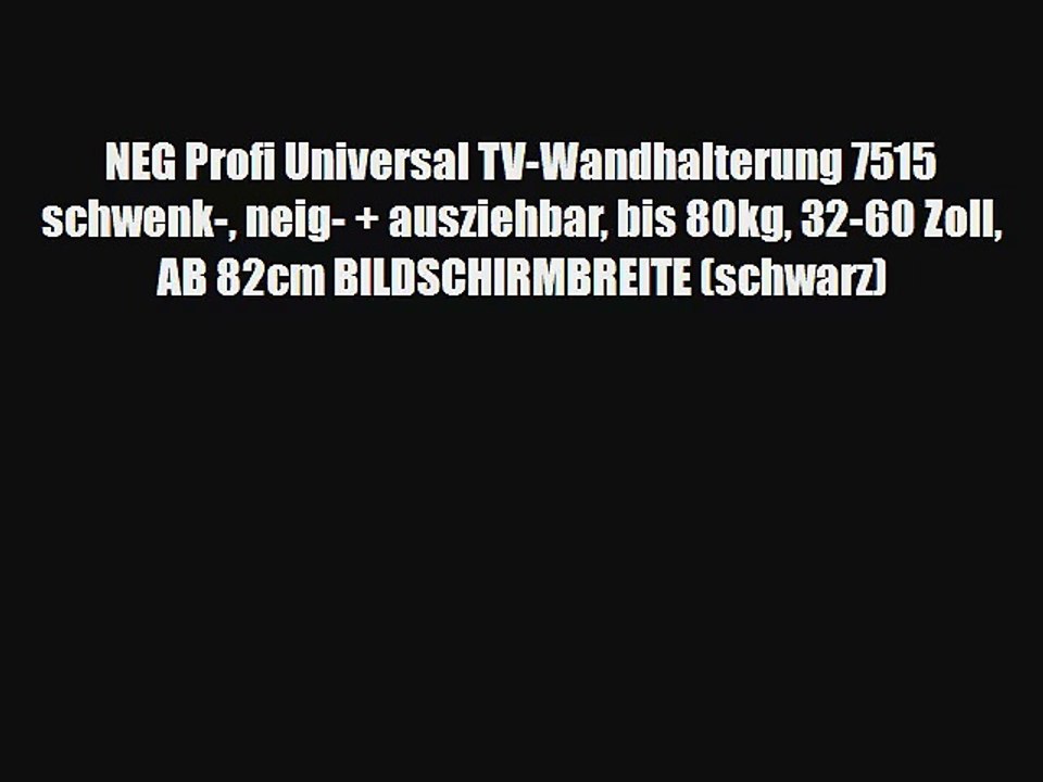 NEG Profi Universal TV-Wandhalterung 7515 schwenk- neig-   ausziehbar bis 80kg 32-60 Zoll AB