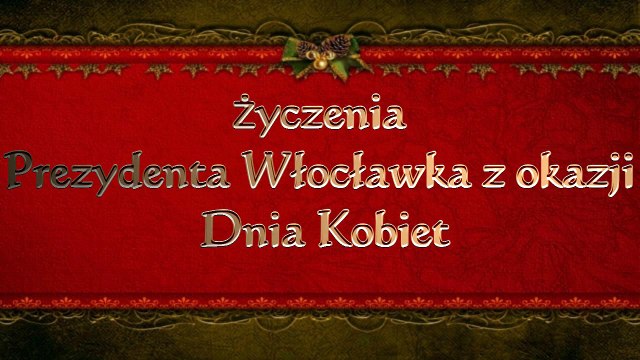 Życzenia Prezydenta Włocławka z okazji Dnia Kobiet