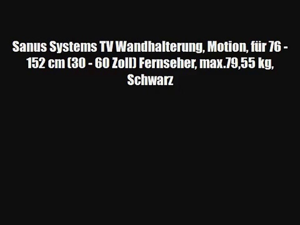 Sanus Systems TV Wandhalterung Motion f?r 76 - 152 cm (30 - 60 Zoll) Fernseher max.7955 kg