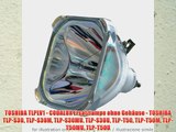 TOSHIBA TLPLV1 - CODALUX Ersatzlampe ohne Geh?use - TOSHIBA TLP-S30 TLP-S30M TLP-S30MU TLP-S30U