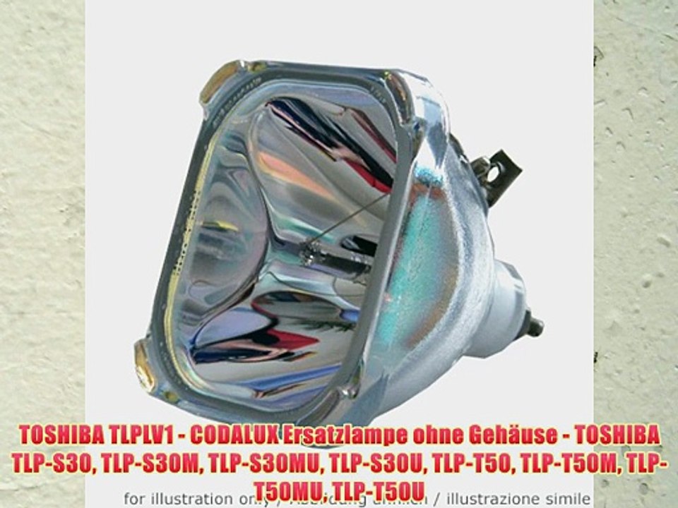 TOSHIBA TLPLV1 - CODALUX Ersatzlampe ohne Geh?use - TOSHIBA TLP-S30 TLP-S30M TLP-S30MU TLP-S30U
