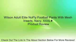 Wilson Adult Elite NoFly Football Pants With Mesh Inserts, Navy, XXXL� Review
