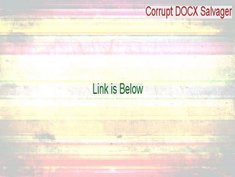 Corrupt DOCX Salvager Full Download - Download Here 2015